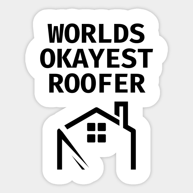 World okayest roofer Sticker by Word and Saying